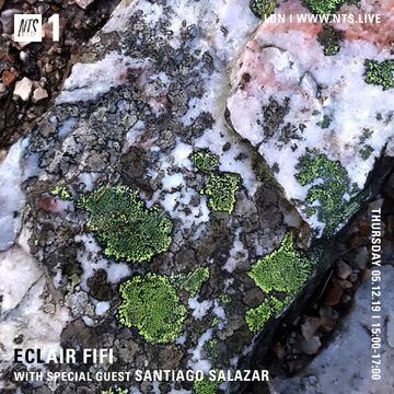 2019-12-05 - Eclair Fifi, Santiago Salazar - NTS Radio.jpg