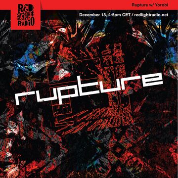 2019-12-18 - Yorobi - Rupture, Red Light Radio.jpg
