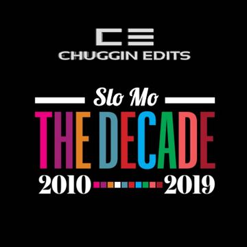 2019-12-29 - Chuggin Edits - A Decade Of Slo-Mo 2010-2019 (Chuggin Edits).jpg