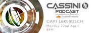 2013-04-22 - Cari Lekebusch - Cassini Podcast 014