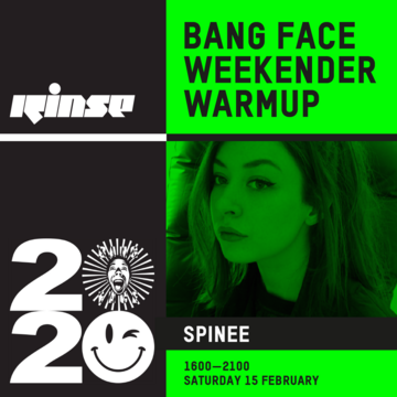 2020-02-15 - Spinee - Bangface Weekender Warmup, Rinse FM.png
