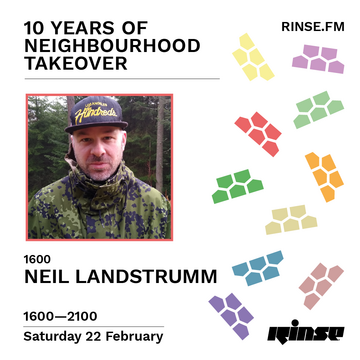 2020-02-22 - Neil Landstrumm - 10 Years Of Neighbourhood Takeover, Rinse FM.png