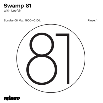 2020-03-08 - Loefah - Swamp 81, Rinse FM.png