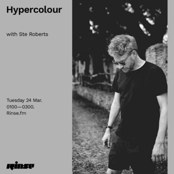 2020-03-24 - Ste Roberts - Hypercolour, Rinse FM.png