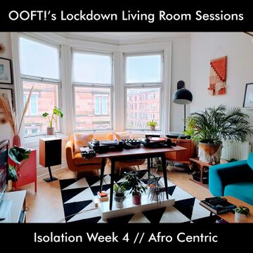 2020-04-17 - OOFT! - Lockdown Living Room Sessions 4 (Afro Centric).jpg