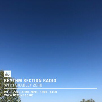 2020-04-22 - Bradley Zero - Rhythm Section, NTS Radio.jpg