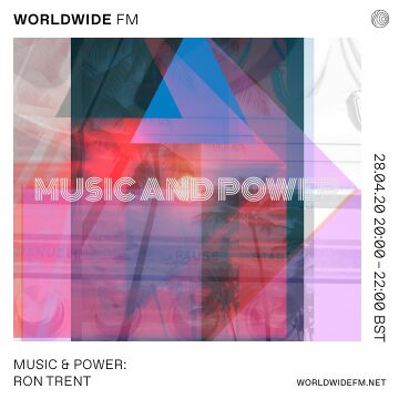 2020-04-28 - Ron Trent - Music & Power, Worldwide FM.jpg