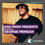 2020-05-01 - George Mensah - KISS Fresh Presents