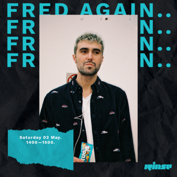 2020-05-02 - Fred Again.. - Rinse FM.png