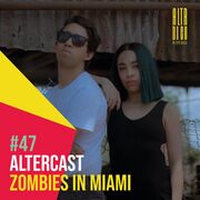 2020-05-20 - Zombies In Miami - Alter Disco Podcast 47