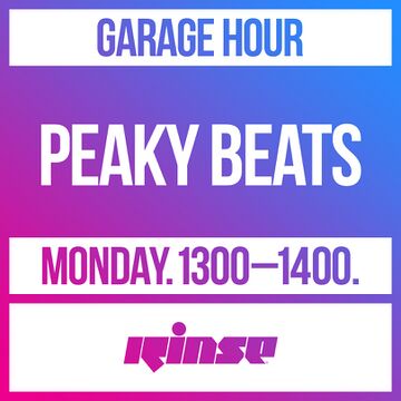 2020-06-01 - Peaky Beats - Garage Hour, Rinse FM.jpg