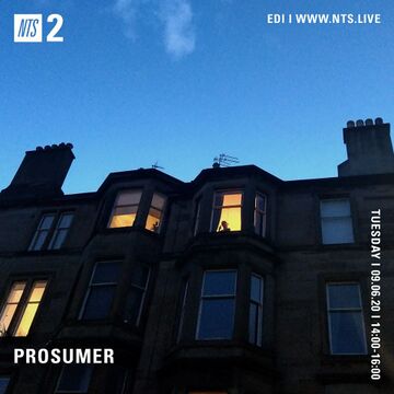 2020-06-09 - Prosumer - NTS Radio.jpg