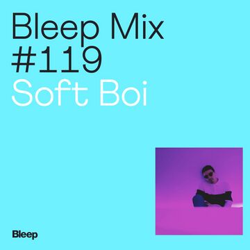 2020-06-17 - Soft Boi - Bleep Mix 119.jpg