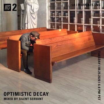 2020-08-24 - Silent Servant - Optimistic Decay, NTS Radio.jpg