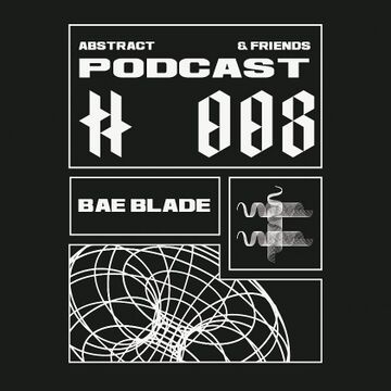 2020-09-15 - Bae Blade - Abstract & Friends Podcast 008.jpg
