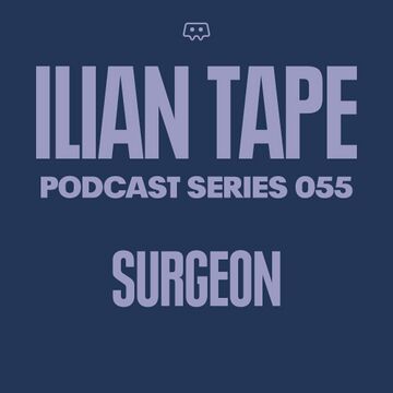 2020-09-16 - Surgeon - Ilian Tape Podcast Series 055.jpg