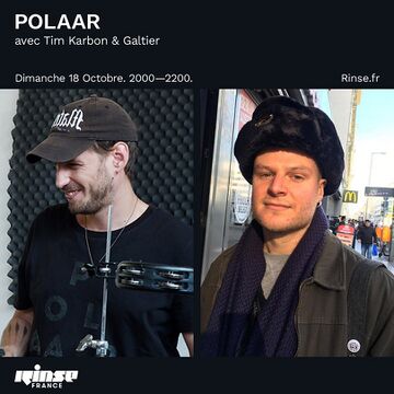 2020-10-18 - Tim Karbon, Galtier - POLAAR, Rinse FM France.jpg