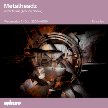 2020-10-21 - Mikal - Metalheadz, Rinse FM (Album Show).png