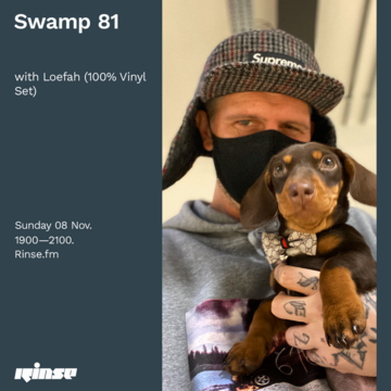 2020-11-08 - Loefah - Swamp 81, Rinse FM (100% Vinyl).png