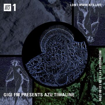 2020-11-11 - Azu Tiwaline - GiGi FM Presents, NTS Radio.jpg