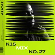 2020-12-11 - K15 - AIAIAI Mix 027