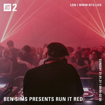 2021-01-31 - Ben Sims - Run It Red 073, NTS Radio.jpg