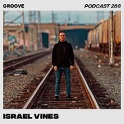 2021-02-12 - Israel Vines - Groove Podcast 286