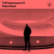 2021-02-21 - Stigmatique - T3R Hyperspace 24