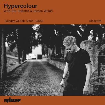 2021-02-23 - Ste Roberts, James Welsh - Hypercolour, Rinse FM.jpg