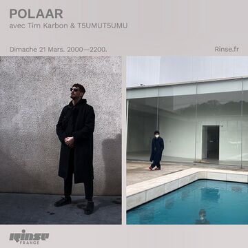 2021-03-21 - Tim Karbon, T5UMUT5UMU - POLAAR, Rinse FM France.jpg