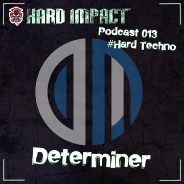 2021-03-26 - Determiner - Hard Impact Podcast 013.jpg