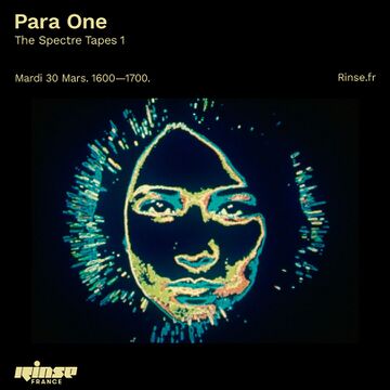 2021-03-30 - Para One - Rinse FM France (The Spectre Tapes 1).jpg