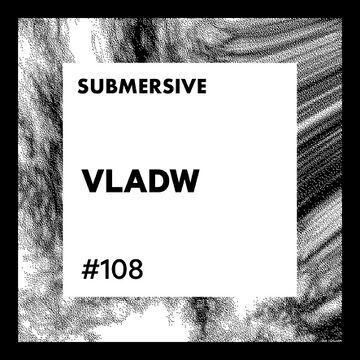 2021-03-31 - Vladw - Submersive Podcast 108.jpg