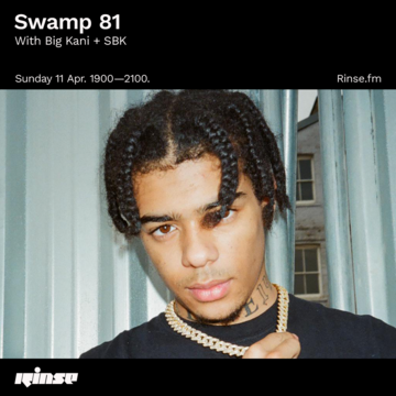 2021-04-11 - Big Kani & SBK - Swamp 81, Rinse FM.png