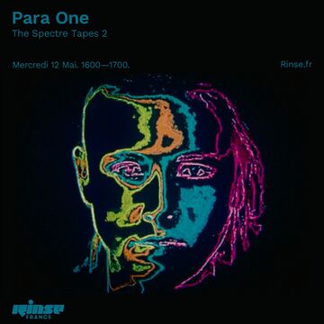 2021-05-12 - Para One - Rinse FM France (The Spectre Tapes 2).jpg