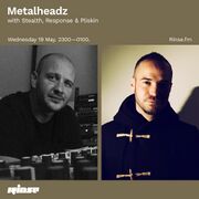 2021-05-19 - Stealth, Response, Pliskin - Metalheadz, Rins …