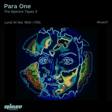 2021-05-24 - Para One - Rinse FM France (The Spectre Tapes 3).jpg