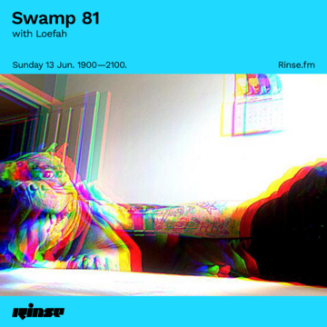 2021-06-13 - Loefah - Swamp 81, Rinse FM.png
