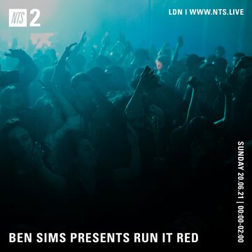 2021-06-20 - Ben Sims - Run It Red 078, NTS Radio.jpg