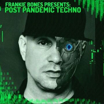 2021-06-28 - Frankie Bones - Post Pandemic Techno (Promo Mix).jpg