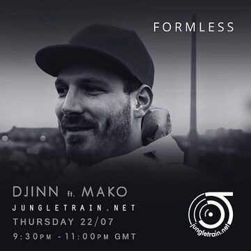 2021-07-22 - Djinn b2b Mako - Formless, Jungletrain.net.jpeg