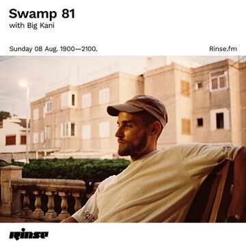 2021-08-08 - Big Kani - Swamp 81, Rinse FM.jpg