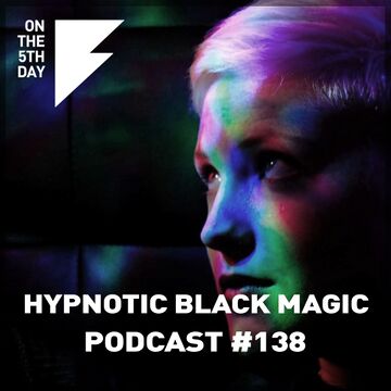 2021-08-11 - Hypnotic Black Magic - On The 5th Day Podcast 138.jpg
