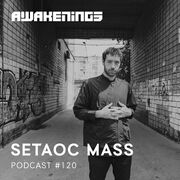 2021-08-15 - Setaoc Mass - Awakenings Podcast 120