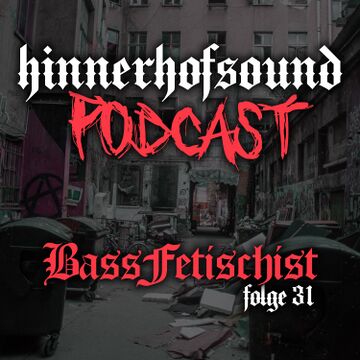 2021-09-13 - BassFetischist - HINNERHOFSOUND Podcast 31.jpg