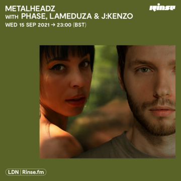 2021-09-15 - Phase, LaMeduza, J Kenzo - Metalheadz, Rinse FM.png