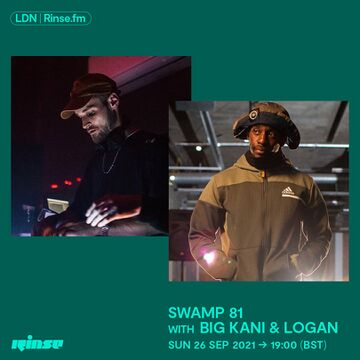 2021-09-26 - Big Kani, Logan - Swamp 81, Rinse FM.jpg