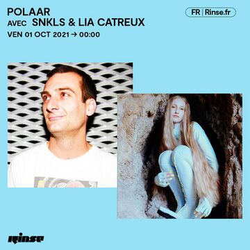 2021-10-01 - SNKLS, Lia Catreux - POLAAR, Rinse FM France.jpg
