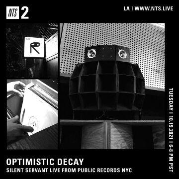 2021-10-19 - Silent Servant - Optimistic Decay, NTS Radio.jpg