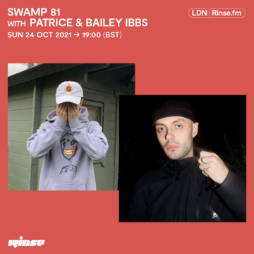 2021-10-24 - Patrice, Bailey Ibbs - Swamp 81, Rinse FM.png